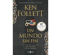 Un mundo sin fin (edición 10º aniversario) (Saga Los pilares de la Tierra 2)
