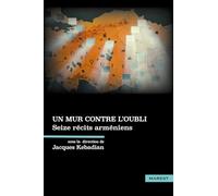 Un mur contre l'oubli: Seize récits arméniens
