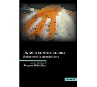 Un mur contre l'oubli Seize récits arméniens - Jacques Kébadian - Marest Editeur - broché - Récit