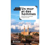 Un mur et des hommes: Nationalisme et politique à Chypre du nord