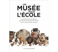 Un musée pour l’École: La collection d’antiques de l’École française de Rome
