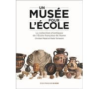 Un musée pour l’École La collection d’antiques de l’École française de Rome - Christian Mazet - Ecole Francaise De Rome - broché - Catalogue d'exposition