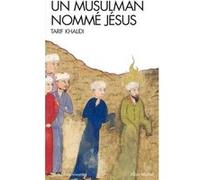 Un musulman nommé Jésus Tarif Khalidi (Auteur), Jean-Louis Bour (Traduction)