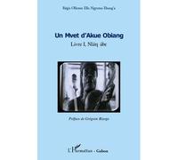 Un Mvet d'Akue Obiang: Livre I