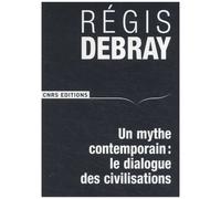 Un Mythe Contemporain : Le Dialogue Des Civilisations