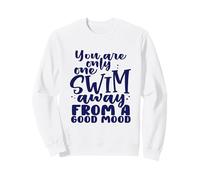 Un Nageur n'est qu'à Une baignade de Good Mood Swimming Sweatshirt