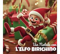 Un Natale con l'Elfo Birichino: Il Diario degli scherzetti del tuo amico Elfo!