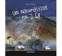 Un naturaliste en 2 CV: Carnet de route