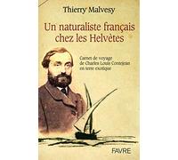 Un naturaliste français chez les Helvètes Thierry Malvesy (Auteur), CHARLES LOUIS CONTEJEAN (Auteur), Françoise De Valence (Auteur), NOELLE AVELANGE (Auteur)