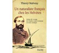 Un naturaliste français chez les Helvètes Thierry Malvesy (Auteur), CHARLES LOUIS CONTEJEAN (Auteur), Françoise De Valence (Auteur), NOELLE AVELANGE (Auteur)