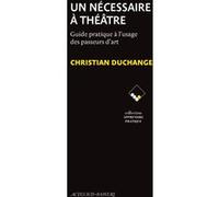 Un nécessaire à théâtre: Guide pratique à l’usage des passeurs d’art
