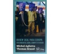 Un New Deal Para Europa: Crecimiento, Euro, Competitividad - Brand, Thomas, Aglietta, Michel Brand, Thomas, Aglietta, Michel (Auteur)