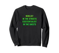 Un nihiliste dans la rue, un existentialiste dans les draps Sweatshirt