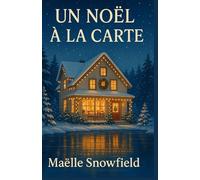 Un Noël à la carte: Un roman d’hiver doux, chaleureux et profondément humain, pour celles et ceux qui n’ont jamais trouvé leur place à Noël jusqu’à aujourd’hui.