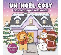 Un Noël Cosy - Livre de coloriage de Noël relaxant pour adultes et enfants | 30 illustrations d’animaux mignons et scènes hivernales anti-stress: Un ... créativité pour plonger dans la magie de Noël