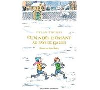 Un Noël d'enfant au pays de Galles Dylan Thomas (Auteur), Liliane Sztajn (Traduction), Peter Bailey (Illustration)