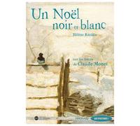 Un Noël noir et blanc : Sur les traces de Claude Monet de Hélène Kérillis ( 1 mars 2004 )