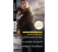 Un Noël pour sa fille - Par crainte du passé - Un protégé si troublant: Les mystères de l'hiver : Trilogie inédite