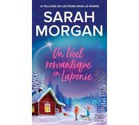 Un Noël romantique en Laponie: La dernière romance de Noël de Sarah Morgan en poche !