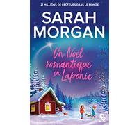 Un Noël romantique en Laponie: La nouvelle romance de Noël de Sarah Morgan