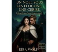 UN NOËL SOUS LES FLOCONS, UNE CERISE: Glacegriffe, là où l’amour a forgé un royaume