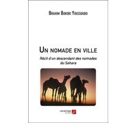 Un Nomade En Ville - Récit D'un Descendant Des Nomades Du Sahara