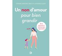Un non d'amour pour bien grandir: De la naissance à l'entrée dans l'âge adulte