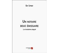 Un notaire bouc émissaire Le troisième degré - Guy Lépinay - Du Net Eds - broché - Autobiographie