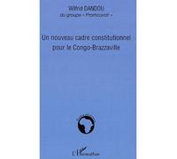 Un nouveau cadre constitutionnel pour le Congo-Brazzaville - Wilfrid Dandou - L'harmattan - broché - Essai