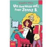 Un nouveau défi pour Jenny B. Jacqueline Wilson (Auteur), Vanessa Rubio (Traduction), Nick Sharratt (Illustration)