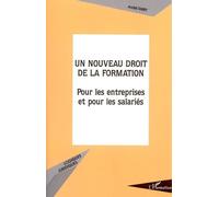 Un Nouveau Droit De La Formation - Pour Les Entreprises Et Pour Les Salariés