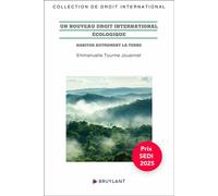 Un nouveau droit international écologique - Habiter autrement la Terre