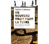 Un nouveau droit pour la Terre Pour en finir avec l'écocide - Valérie Cabanes - Points - Poche - Essai