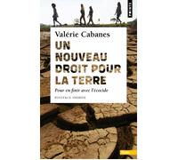 Un nouveau droit pour la Terre Pour en finir avec l'écocide - Valérie Cabanes - Points - Poche - Essai