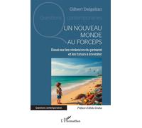 Un nouveau monde au forceps Essai sur les violences du présent et les futurs à inventer - Gilbert Dalgalian - L'harmattan - broché - Essai