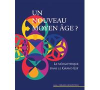 Un nouveau moyen âge ? Le néogothique dans le Grand Est - Collectif - Gerard Louis Editeur - broché - Essai