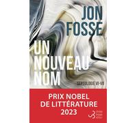 Un nouveau nom Septologie VI-VII - Jon Fosse - Bourgois - broché - Roman