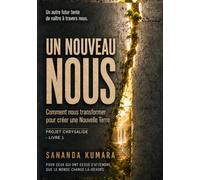 Un nouveau nous: Comment nous transformer pour créer une nouvelle Terre - Livre 1 et 2