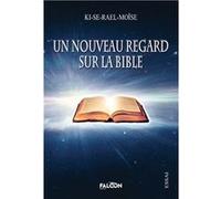 Un nouveau regard sur la Bible KI-SE-RAEL Moïse (Auteur)