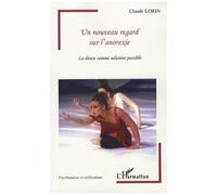 Un nouveau regard sur l'anorexie La danse comme solution possible - Claude Lorin - L'harmattan - broché - Essai
