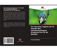 Un Nouveau Regard Sur Le Monde Des Nanotechnologies D'aujourd'hui Et De Demain