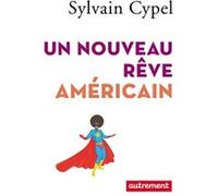 Un nouveau rêve américain Sylvain Cypel (Auteur)