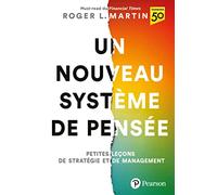 Un nouveau système de pensée: Petites leçons de stratégie et management
