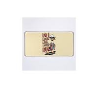 Un nouveau tapis de bureau canard. Est-ce que j'ai l'air de... ?