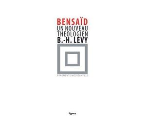 Un nouveau théologien : Bernard-Henri Lévy Fragments mécreants, 2 - Daniel Bensaïd - Nouvelles Editions Lignes - broché - Essai