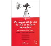 Un Nouvel Art De Voir La Ville Et De Faire Du Cinéma - Du Cinéma Et Des Restes Urbains
