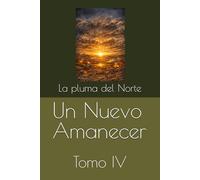 Un Nuevo Amanecer: Tomo IV