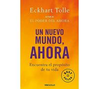 Un nuevo mundo, ahora: Encuentra el propósito de tu vida