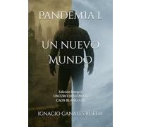 Un Nuevo Mundo: Oscuro Destino (I) y Caos Blanco (II) - Edición Integral [Universo Pandemia L]