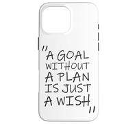 Un Objectif sans Plan est Juste Un Souhait Coque pour iPhone 16 Pro Max